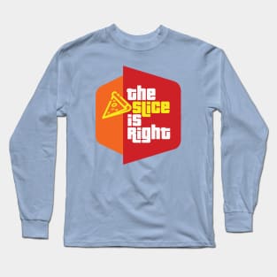 The Slice is Right (pizza) Long Sleeve T-Shirt